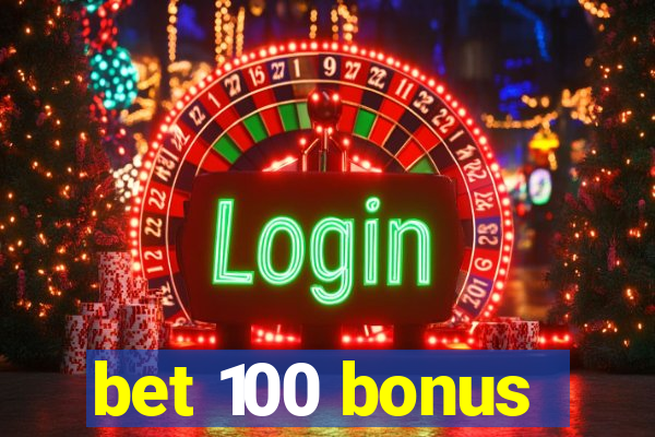 bet 100 bonus