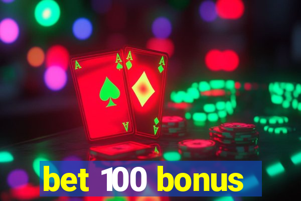 bet 100 bonus