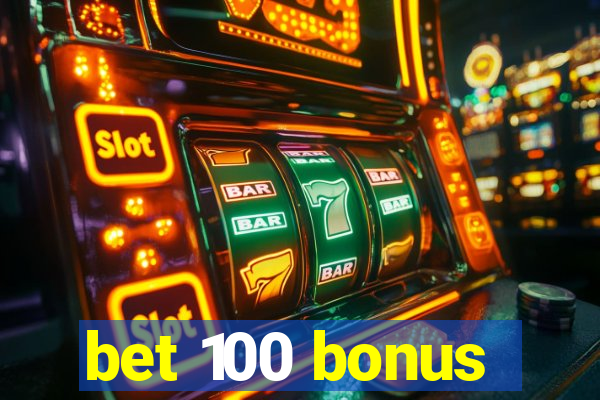 bet 100 bonus