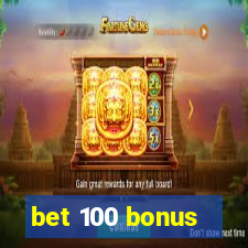 bet 100 bonus