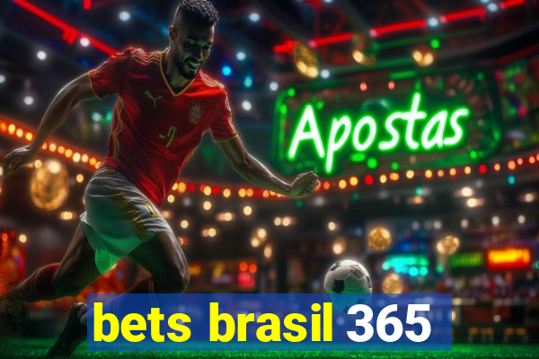 bets brasil 365