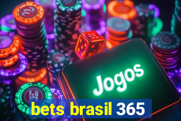 bets brasil 365