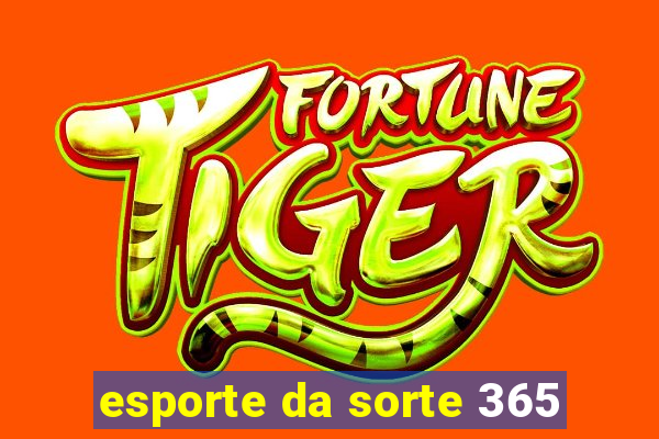 esporte da sorte 365