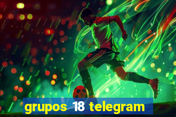 grupos 18 telegram