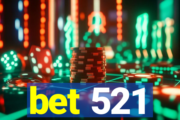 bet 521