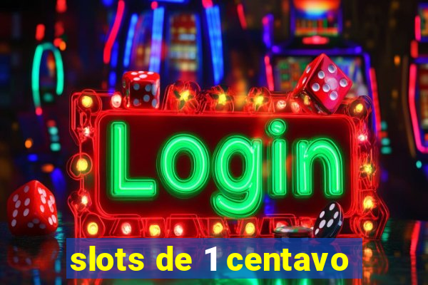 slots de 1 centavo