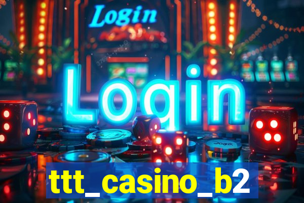 ttt_casino_b2