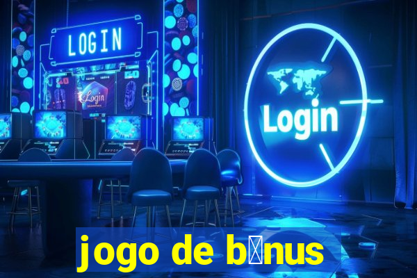 jogo de b么nus