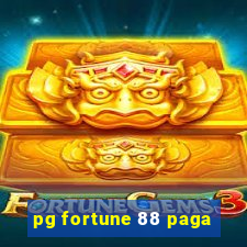 pg fortune 88 paga