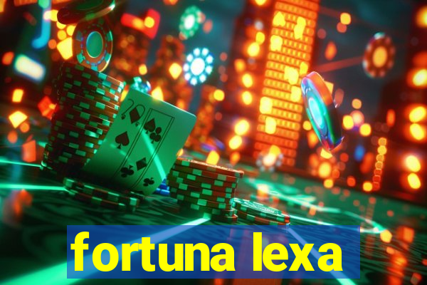 fortuna lexa