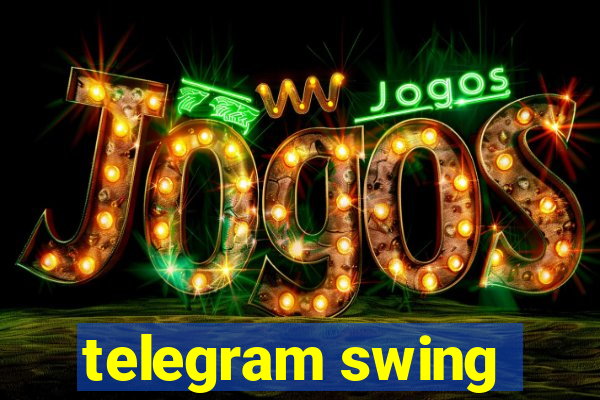 telegram swing