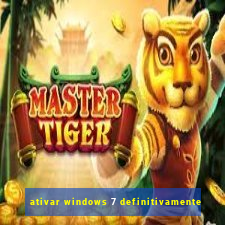 ativar windows 7 definitivamente