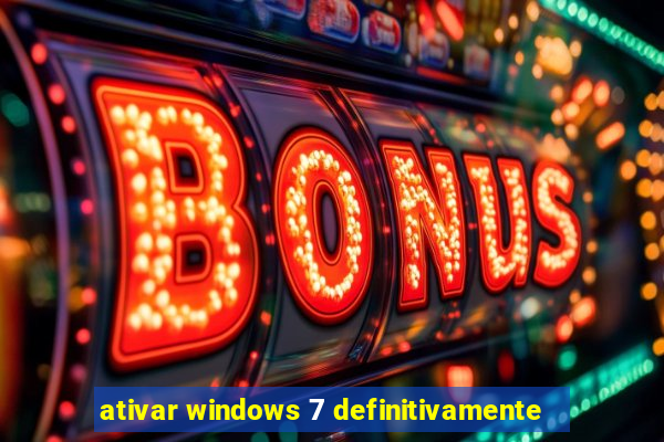 ativar windows 7 definitivamente