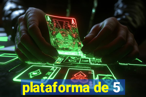 plataforma de 5