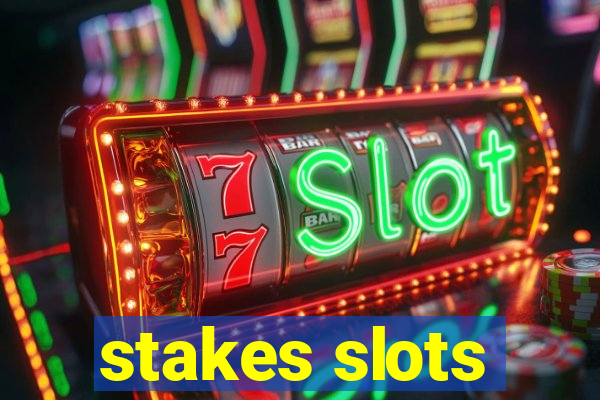 stakes slots