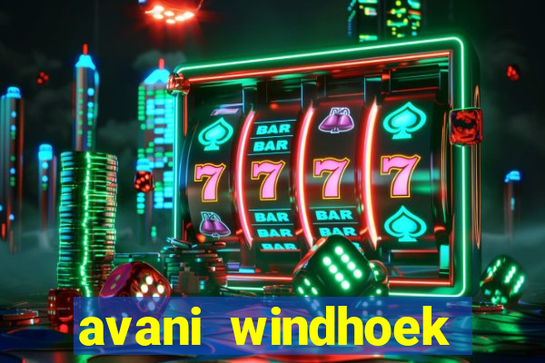 avani windhoek hotel & casino windhoek namibia