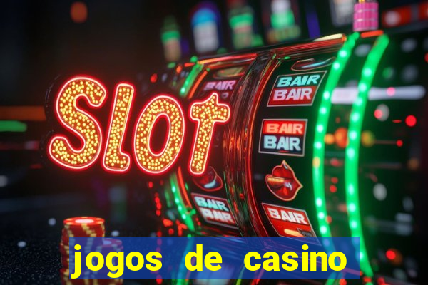 jogos de casino para ganhar dinheiro de verdade