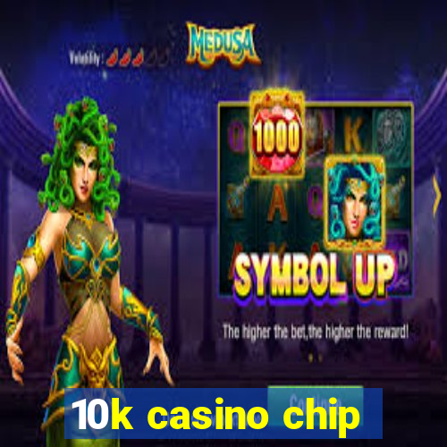 10k casino chip