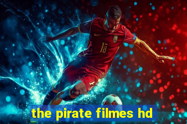 the pirate filmes hd