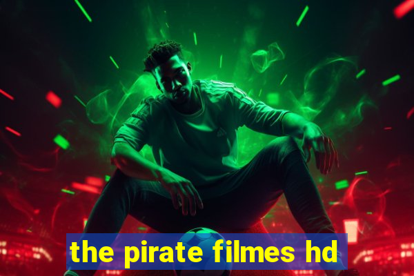 the pirate filmes hd