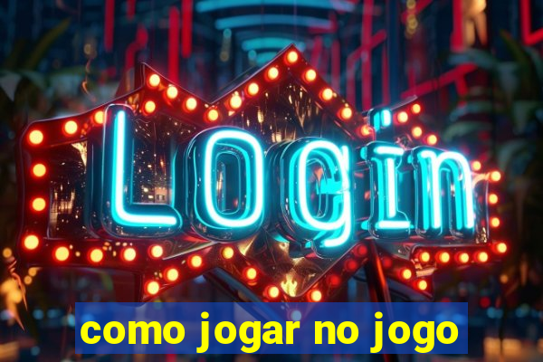 como jogar no jogo