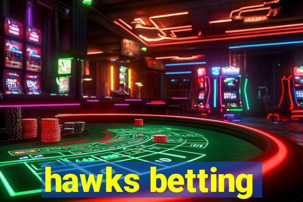 hawks betting