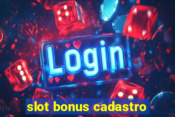 slot bonus cadastro