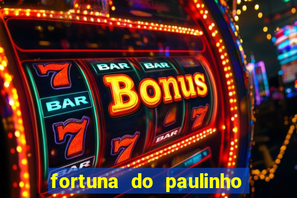 fortuna do paulinho do roupa nova