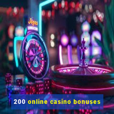 200 online casino bonuses