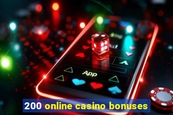 200 online casino bonuses