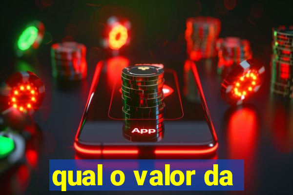 qual o valor da