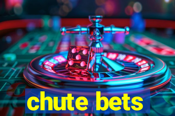 chute bets