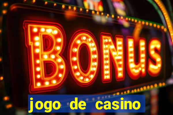 jogo de casino para ganhar dinheiro de verdade