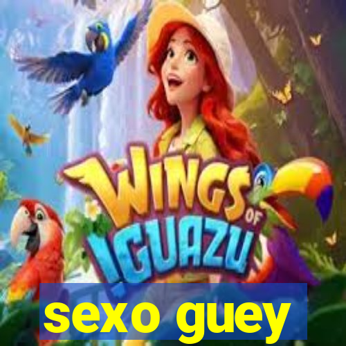 sexo guey