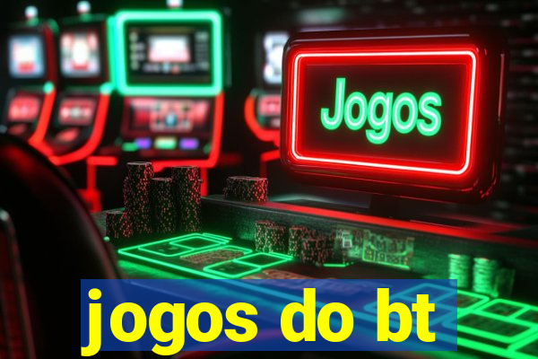 jogos do bt