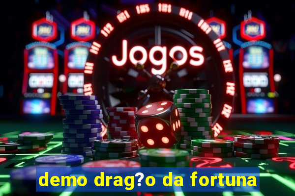 demo drag?o da fortuna