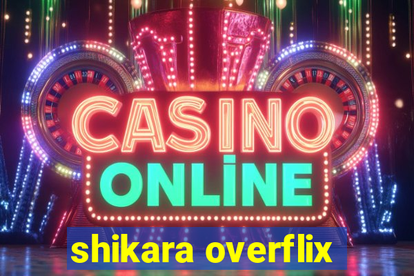 shikara overflix