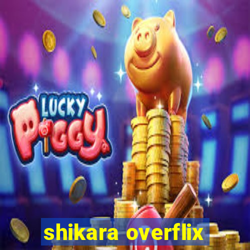 shikara overflix