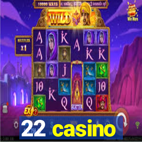 22 casino