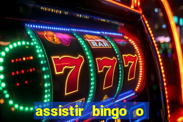 assistir bingo o rei das manhas filme completo dublado