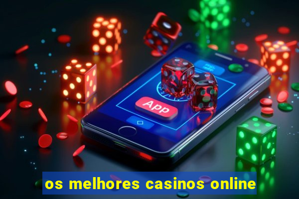 os melhores casinos online