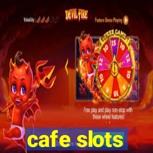 cafe slots