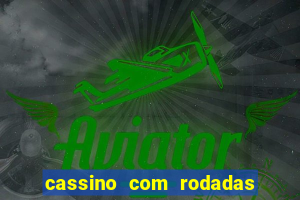 cassino com rodadas gr谩tis no cadastro