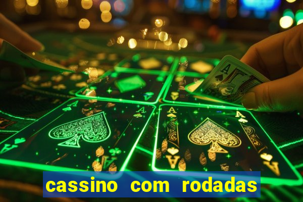 cassino com rodadas gr谩tis no cadastro