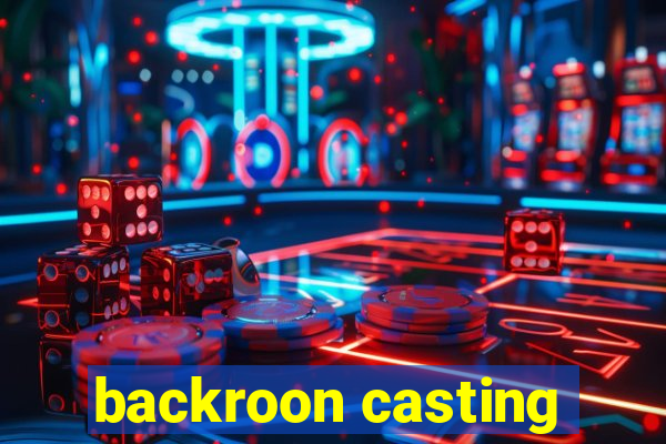 backroon casting