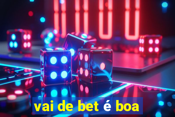 vai de bet é boa