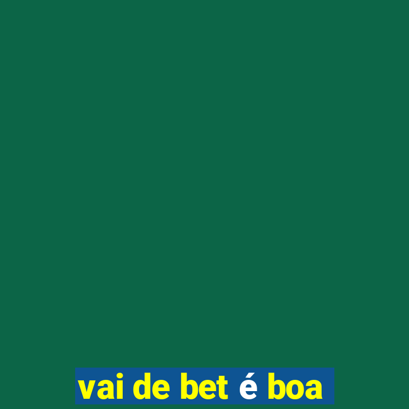 vai de bet é boa