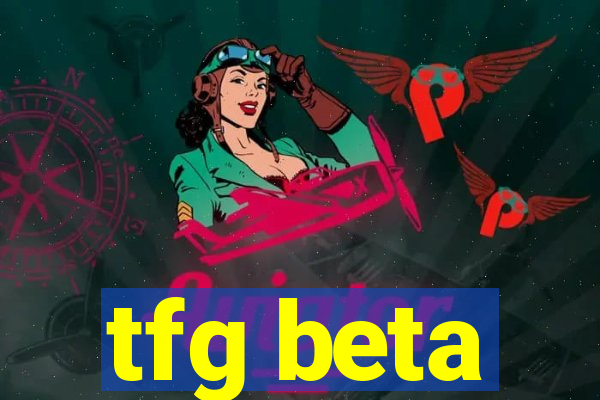 tfg beta