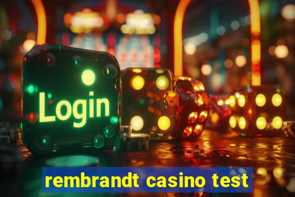 rembrandt casino test