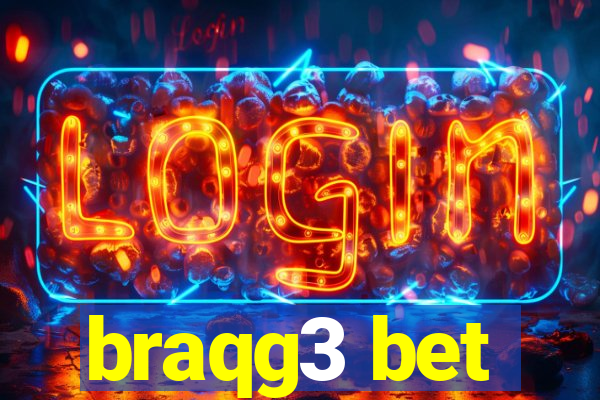 braqg3 bet